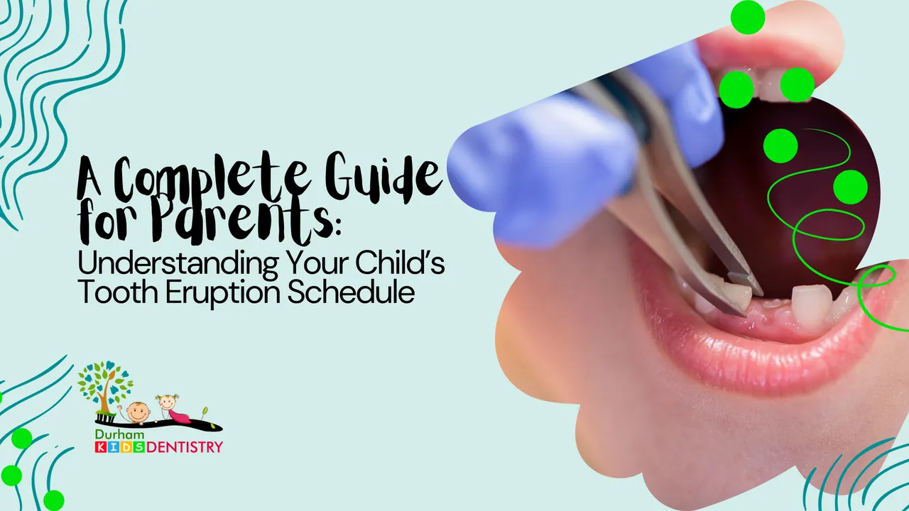 A Complete Guide for Parents: Understanding Your Child’s Tooth Eruption Schedule