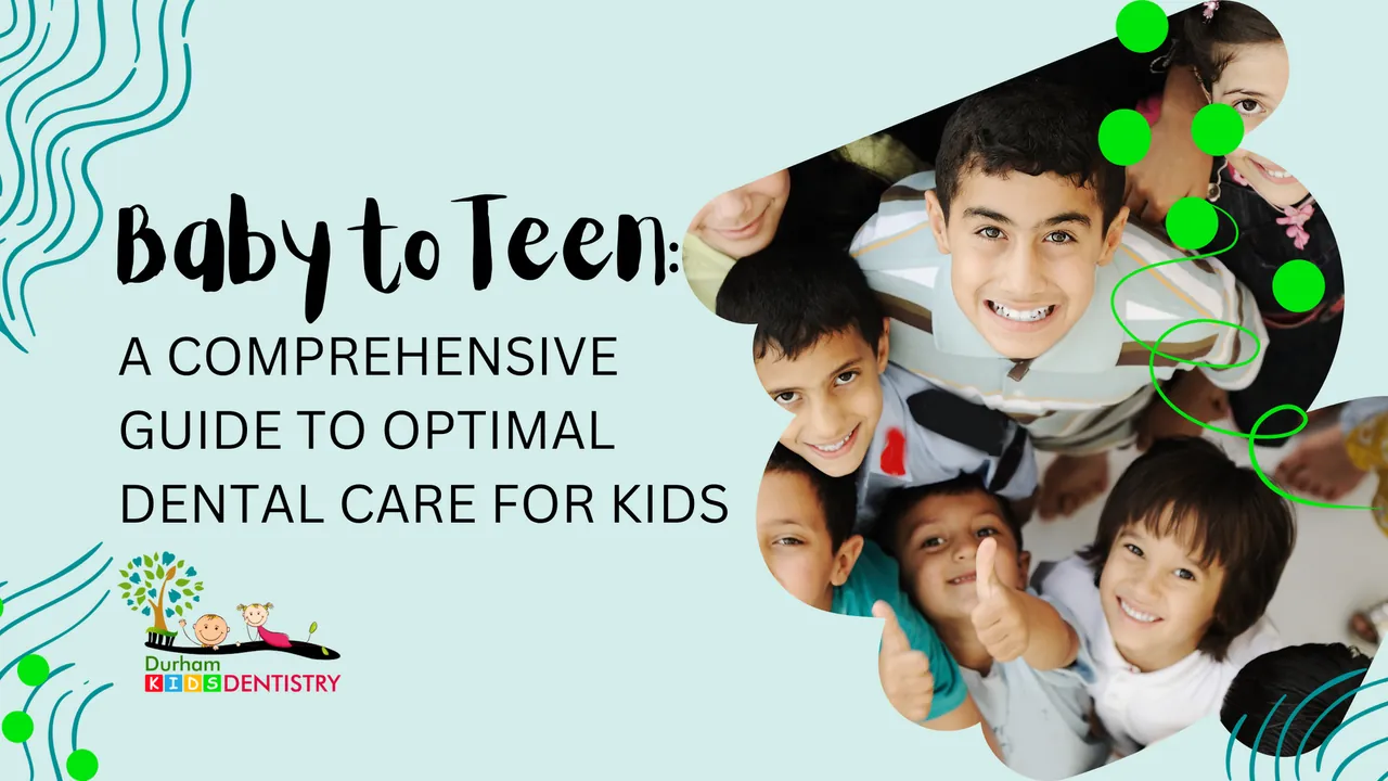 Baby to Teen: A Comprehensive Guide to Optimal Dental Care for Kids