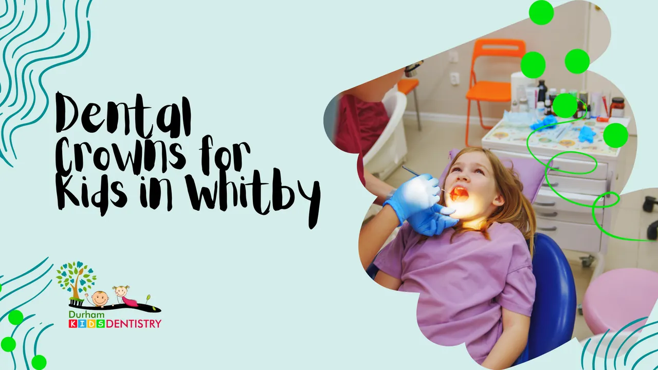 Dental Crowns for Kids in Whitby