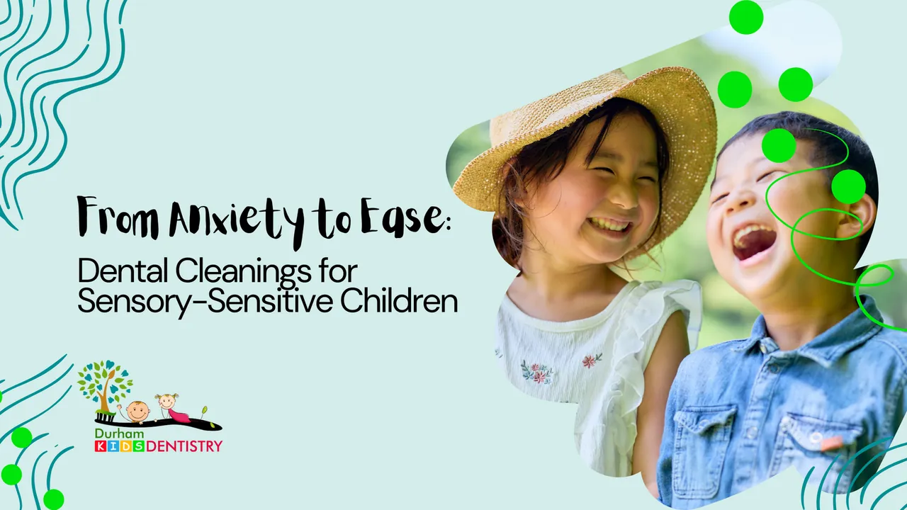 From Anxiety to Ease: Dental Cleanings for Sensory-Sensitive Children