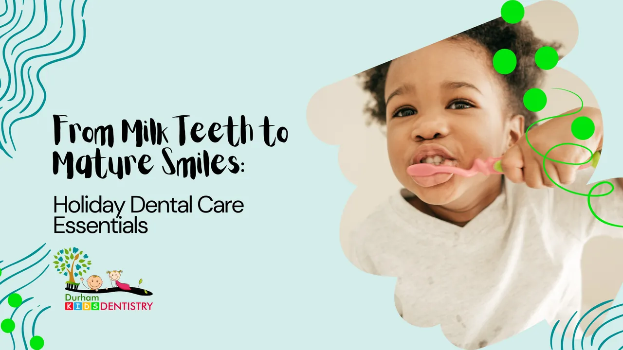 From Milk Teeth to Mature Smiles: Holiday Dental Care Essentials