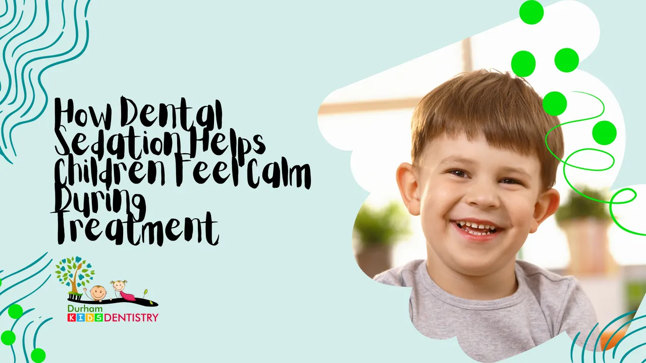How Dental Sedation Helps Children Feel Calm During Treatment