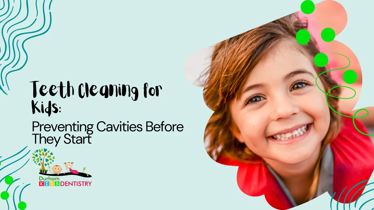 Teeth Cleaning for Kids: Preventing Cavities Before They Start