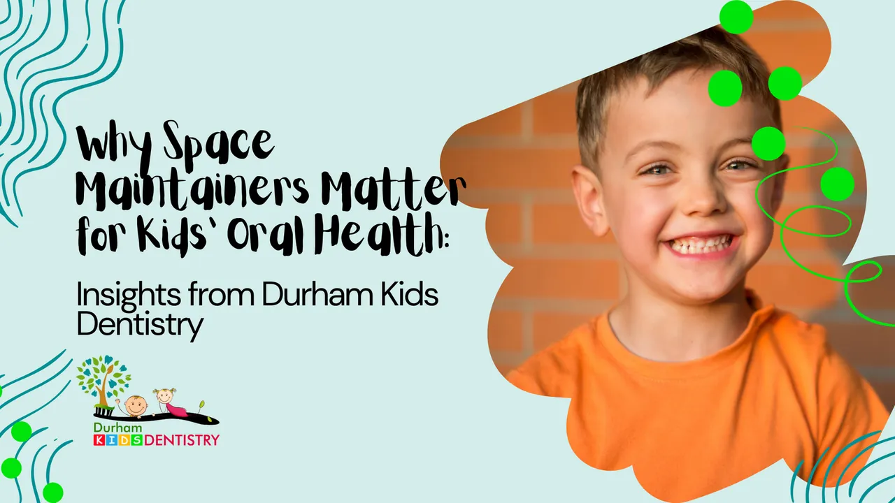Why Space Maintainers Matter for Kids’ Oral Health: Insights from Durham Kids Dentistry